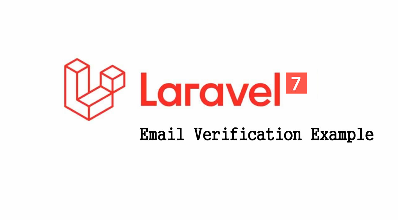 Laravel 7 Tutorial for Beginners - Laravel 7 Email Verification Example