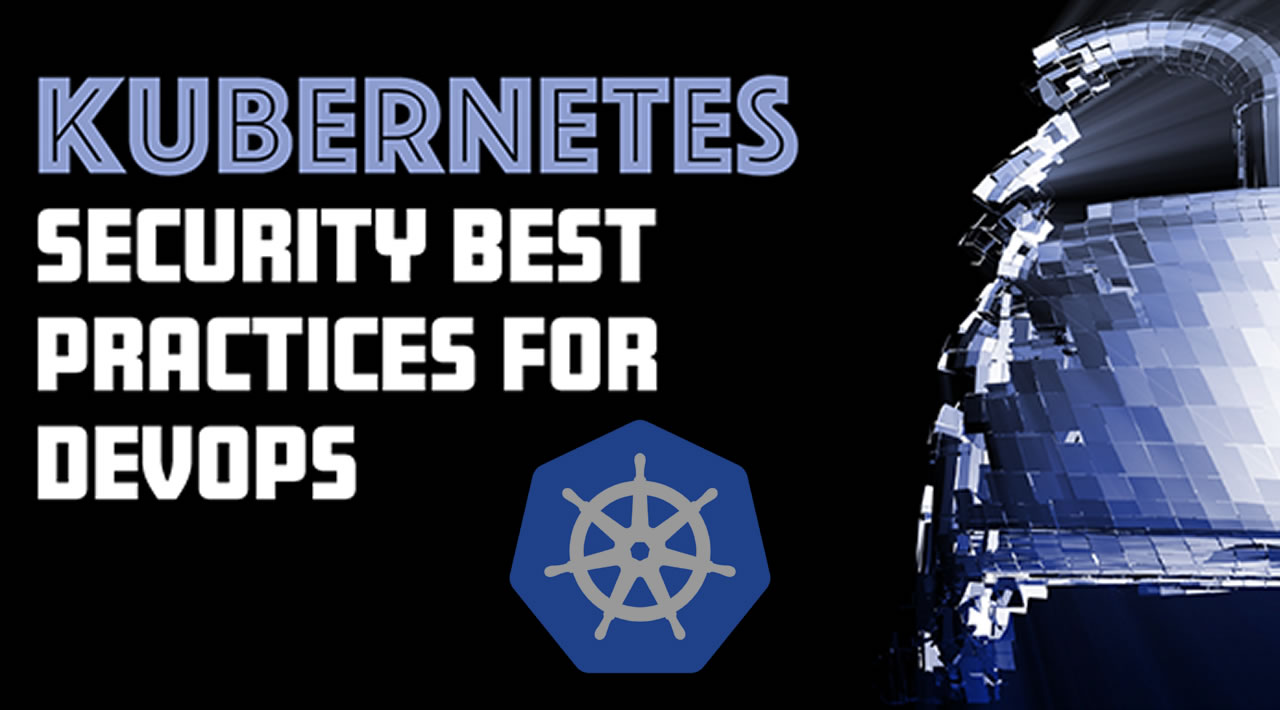 Kubernetes Security Best Practices for DevOps