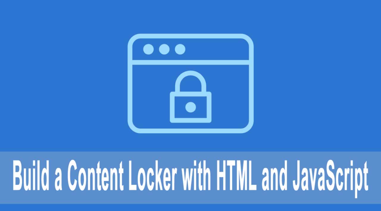 Build a Content Locker with HTML and JavaScript