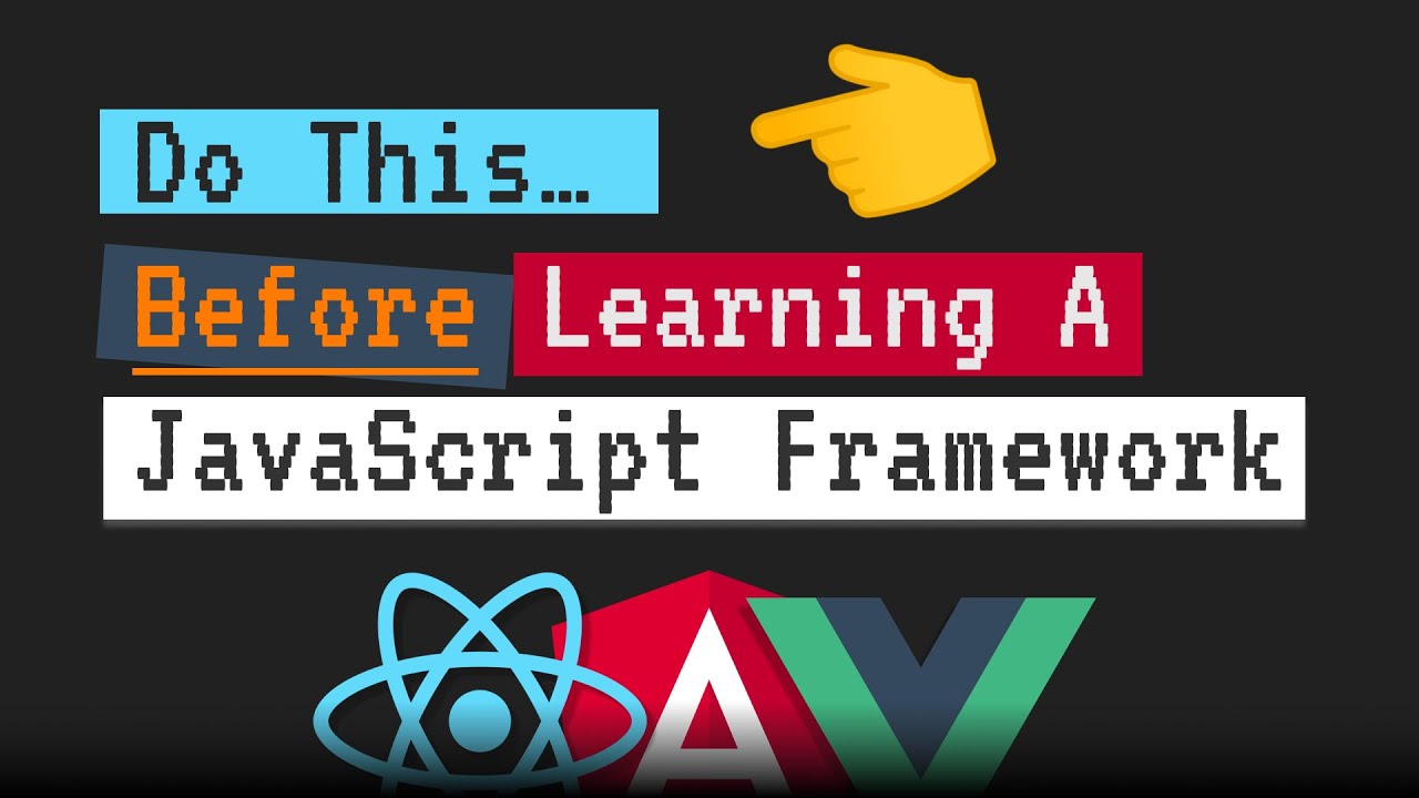 Do This! BEFORE Learning A JavaScript Framework