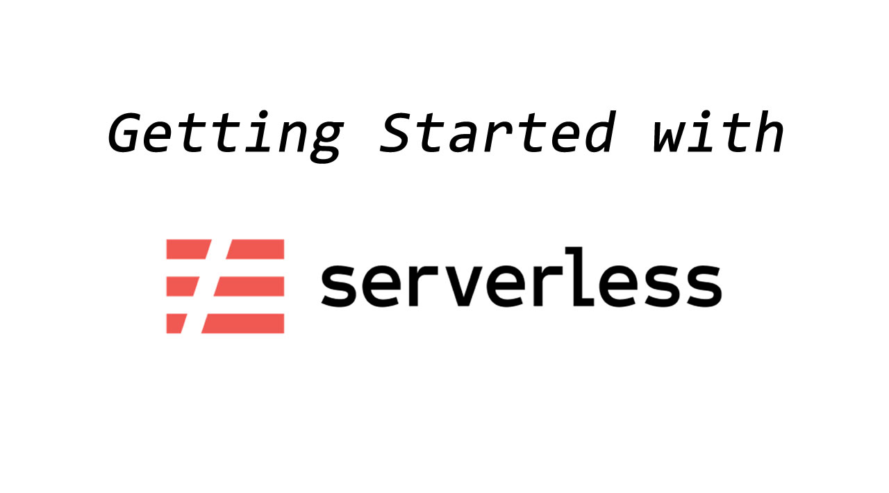 Getting Started with Serverless Architectures