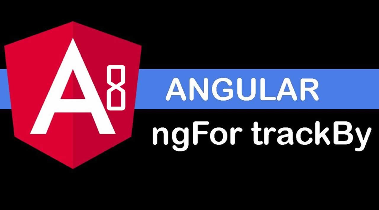 How to Use TrackBy in Angular 8 application