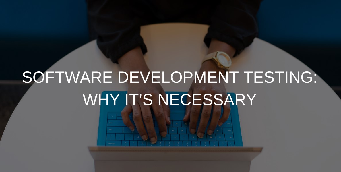 Why is software development testing important | TestFort Blog