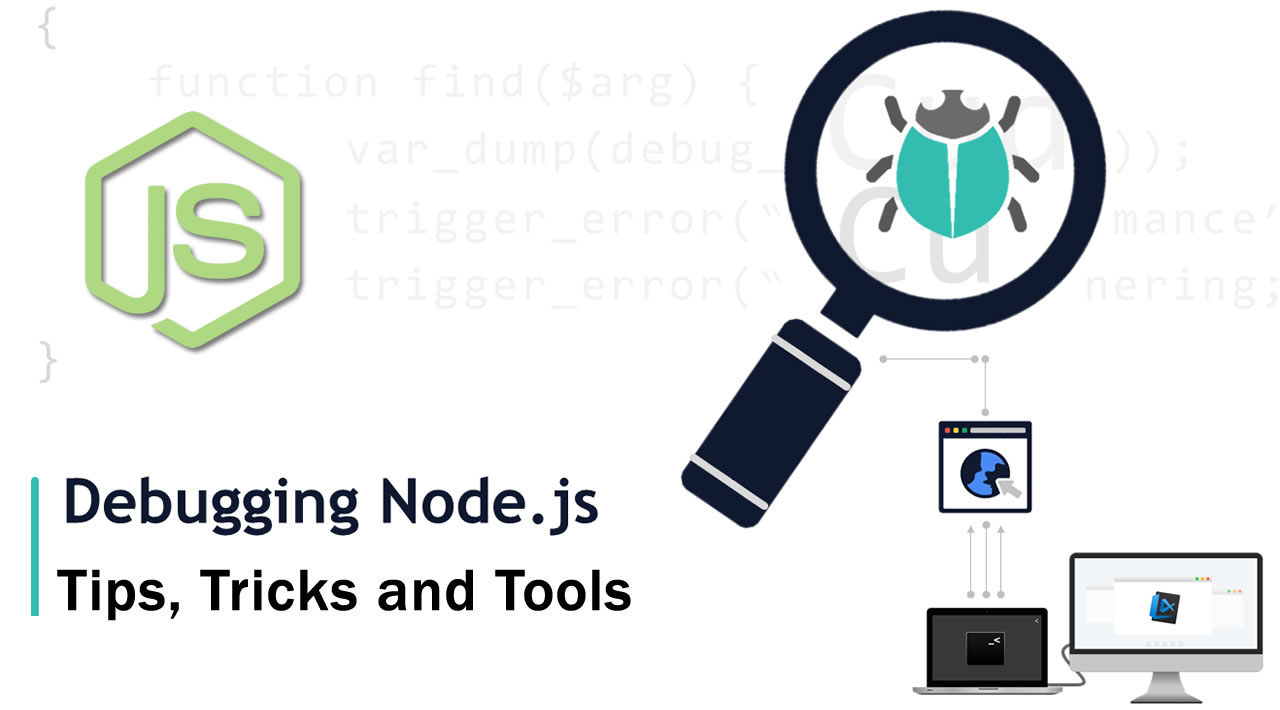 Tips, tricks and tools for debugging a Node.js Application