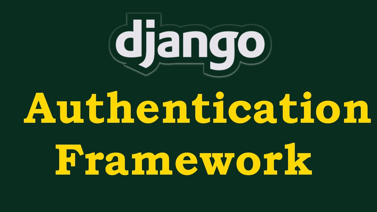 Django Authentication Framework Complete Tutorial
