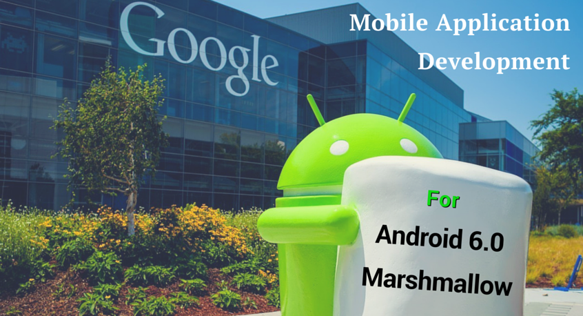 Mobile Application Development For Android 6.0 Marshmallow