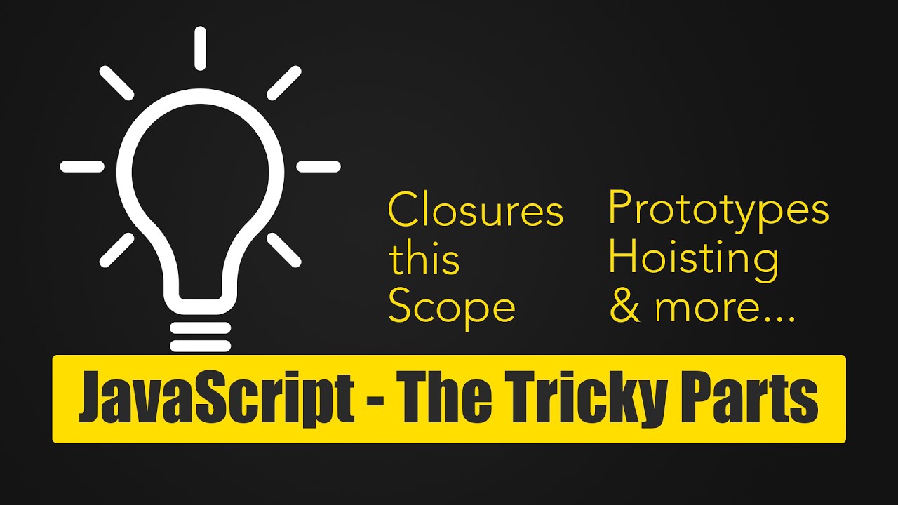 Making Sense of the Tricky Parts of JavaScript