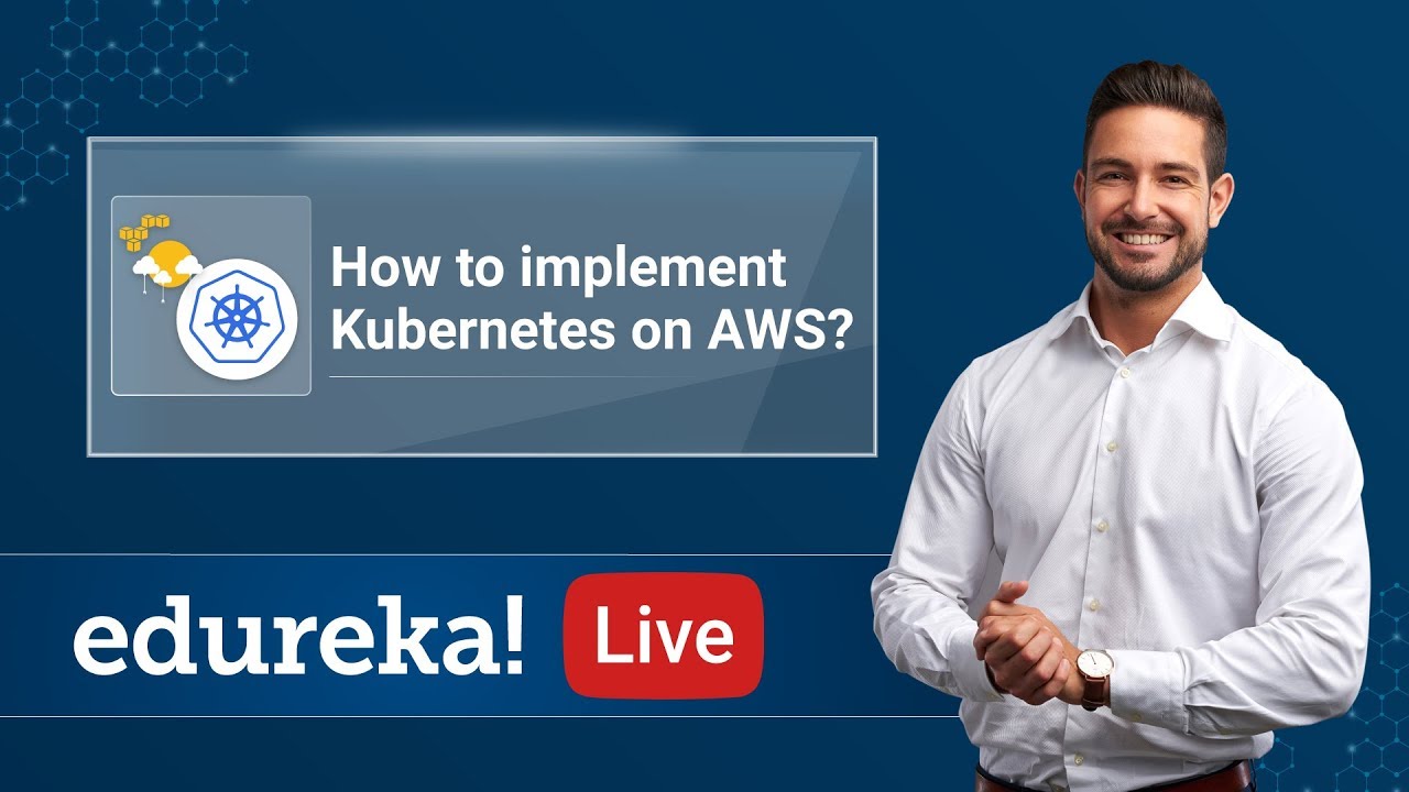 Kubernetes on AWS - Kubernetes AWS Tutorial