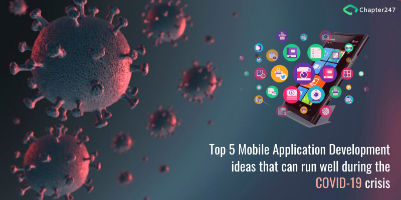 Top 5 Mobile Application Development ideas that can run well during the COVID-19 crisis