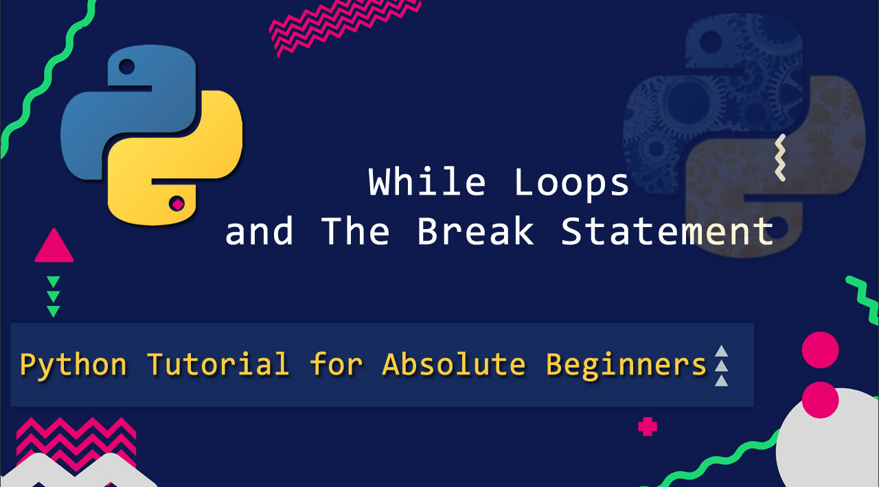 While Loops and The Break Statement in Python