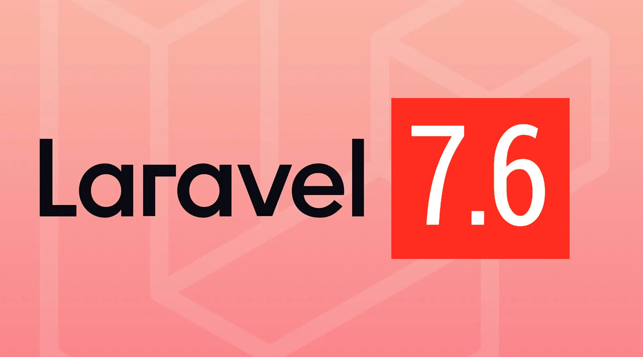 Laravel 7.6 Released