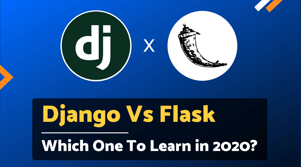 Django vs. Flask – Which One Should You Learn In 2020?