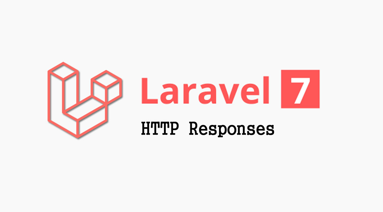 The Basics of Laravel 7 - HTTP Responses