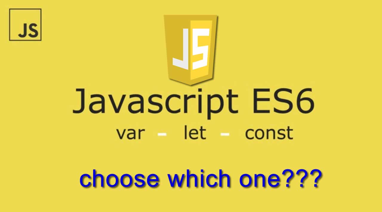 Javascript ES6: 'var', 'let' and 'const'| Select and prioritize what?