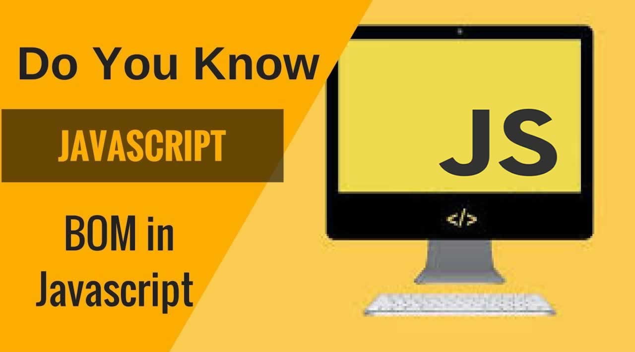 Understanding Browser Object Model (BOM) In JavaScript