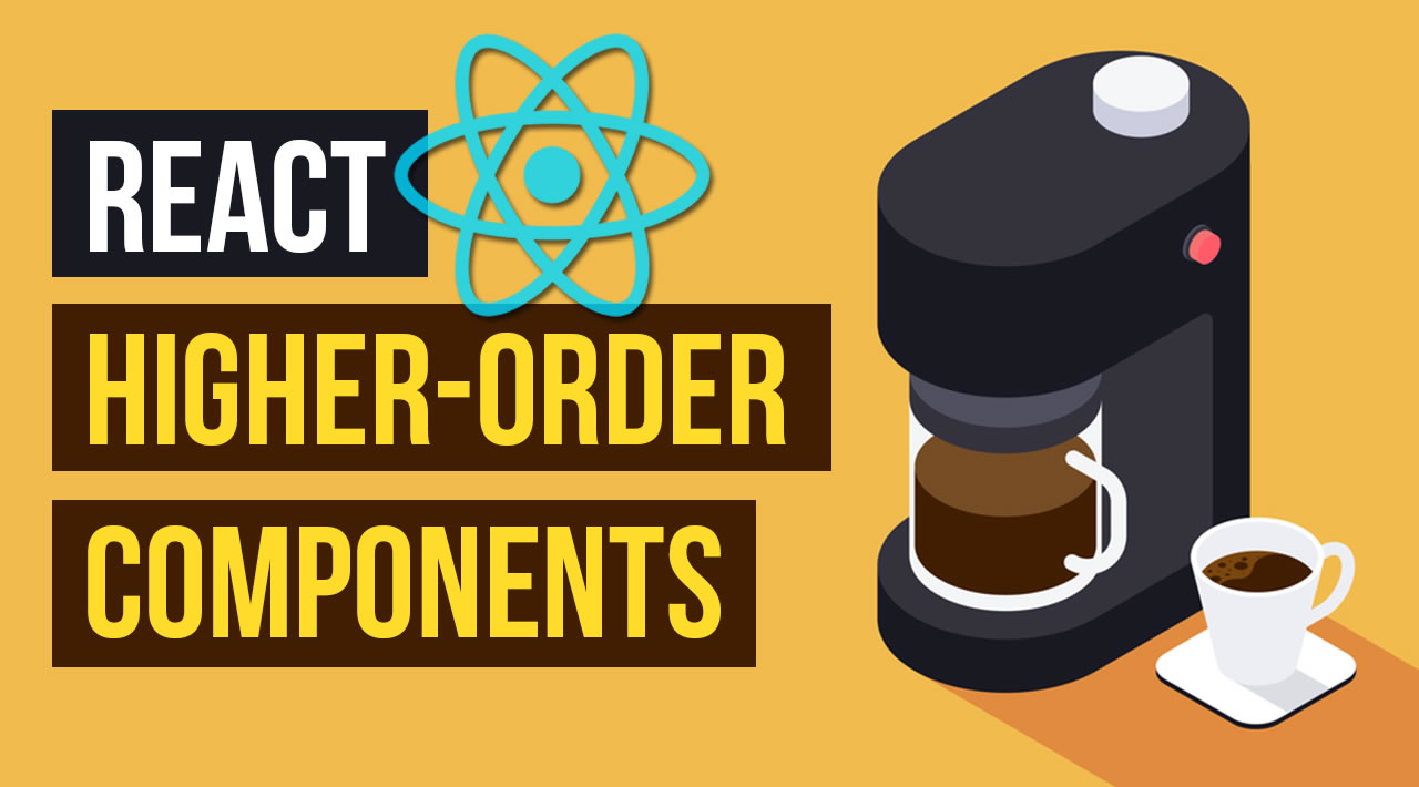 The Complete Guide to Higher-Order Components in React