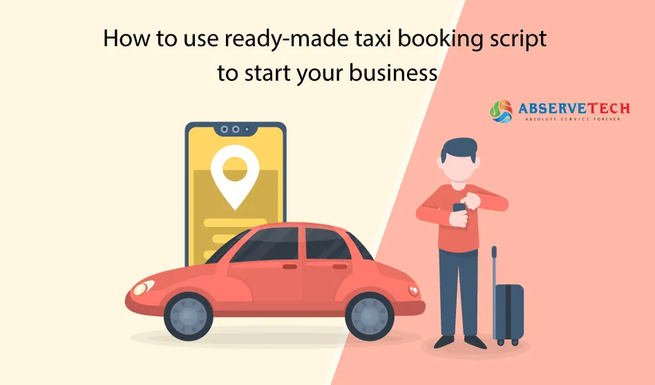 How to use Ready-made Taxi Booking Script to start your business