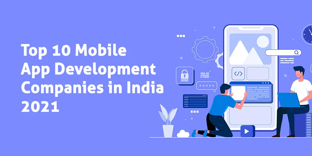 Top 10 Mobile App Development Companies in India