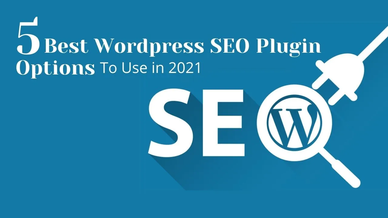 5 Best Wordpress SEO Plugin Options to Use in 2021