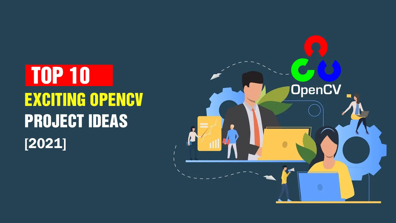 Top 10 Exciting OpenCV Project Ideas & Topics for Freshers; Experienced [2021]