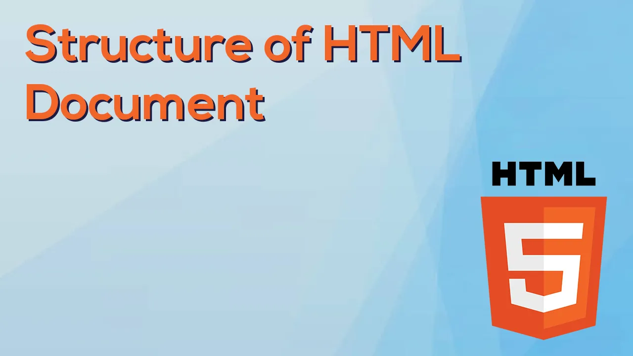 Structure of HTML Document: Learn The Basic Structure of HTML