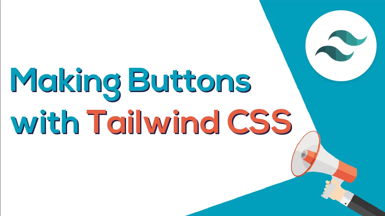 Making Buttons with Tailwind CSS