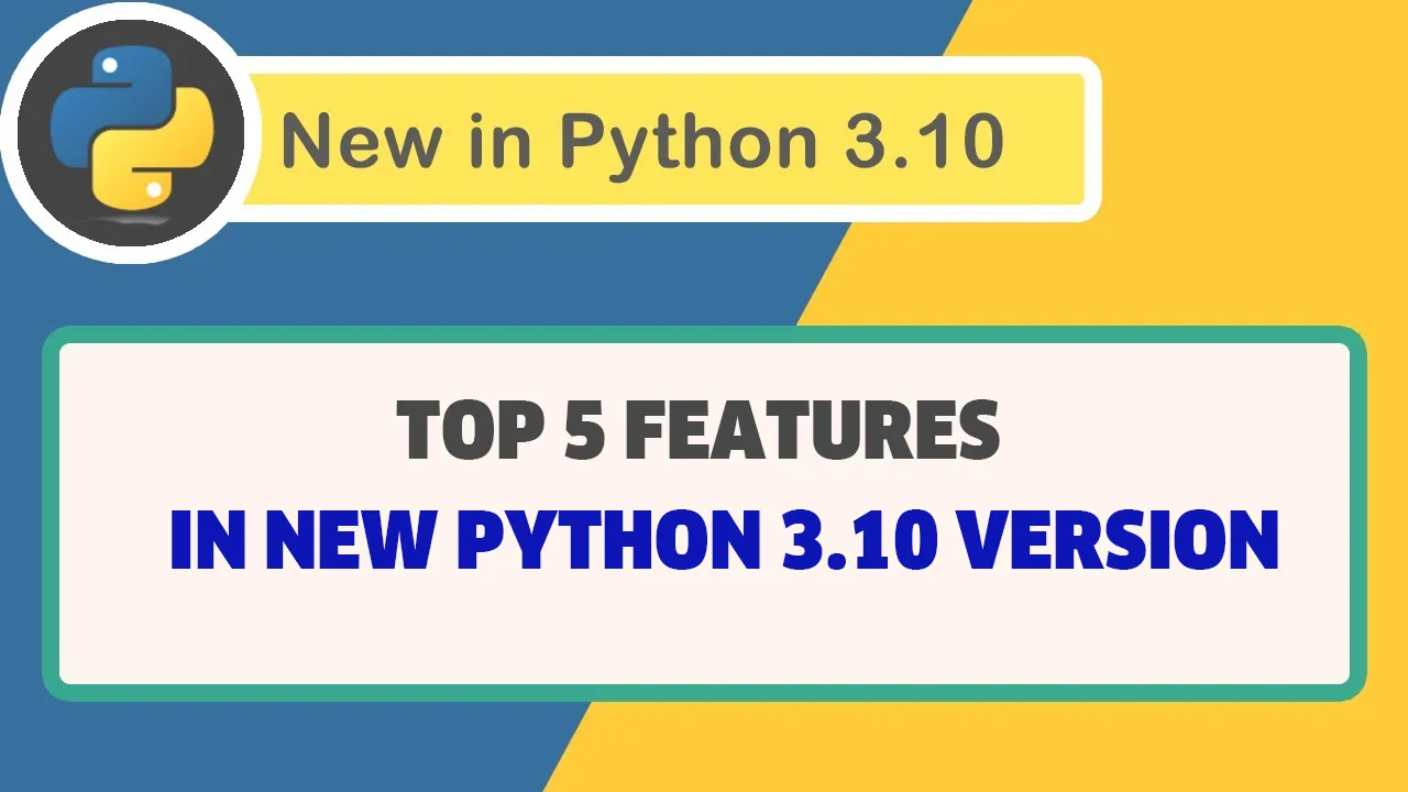 Top 5 Features In New Python 3.10 Version