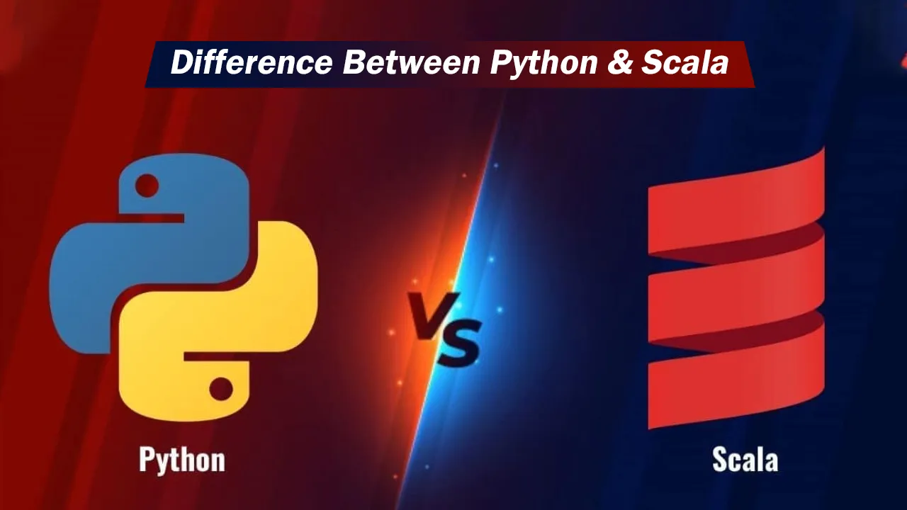 Learn What are Python and Scala? Their Difference ?