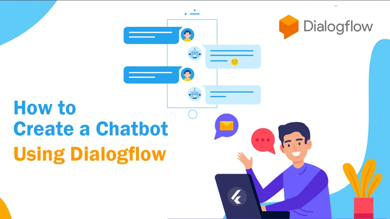 How to Create a Chatbot Using Dialogflow