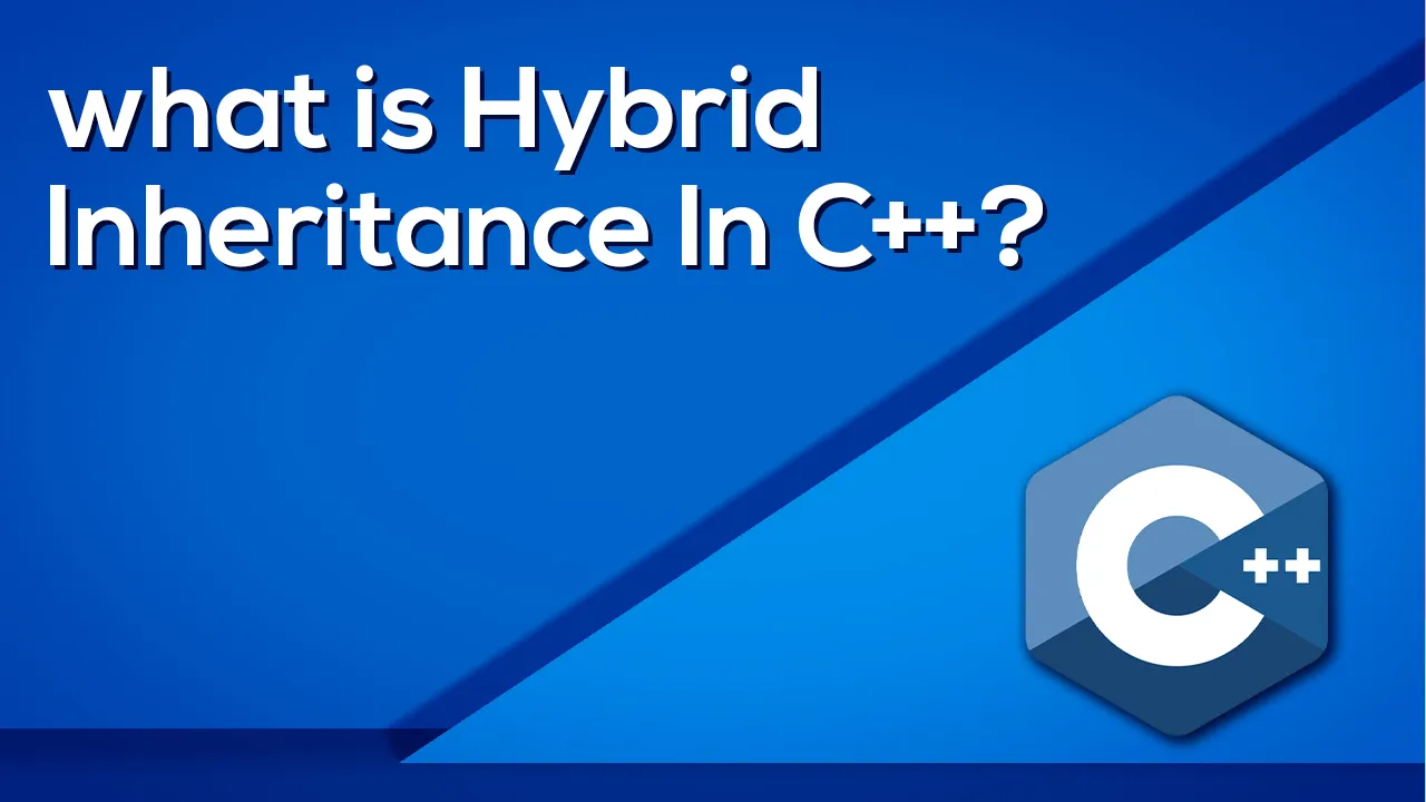 What is Hybrid Inheritance In C++? 