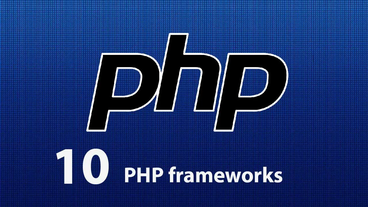 Top 10 Popular PHP Frameworks to Consider