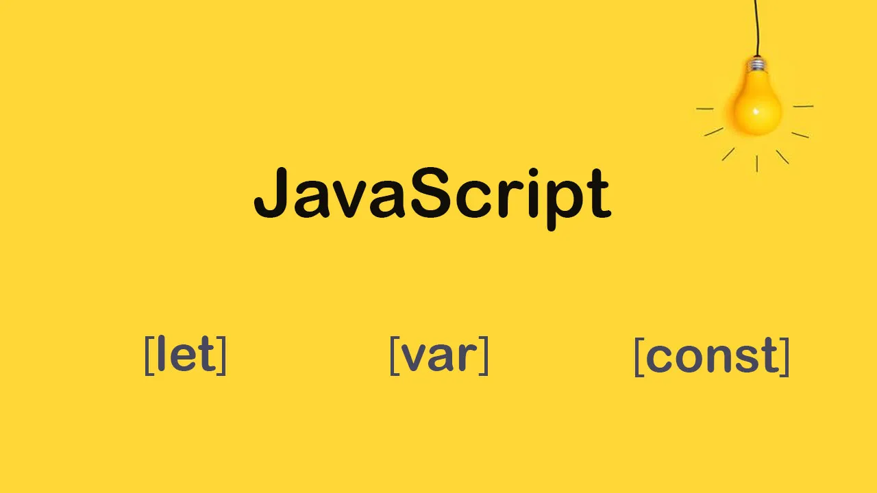 JavaScript Variables: Let, Var and Const