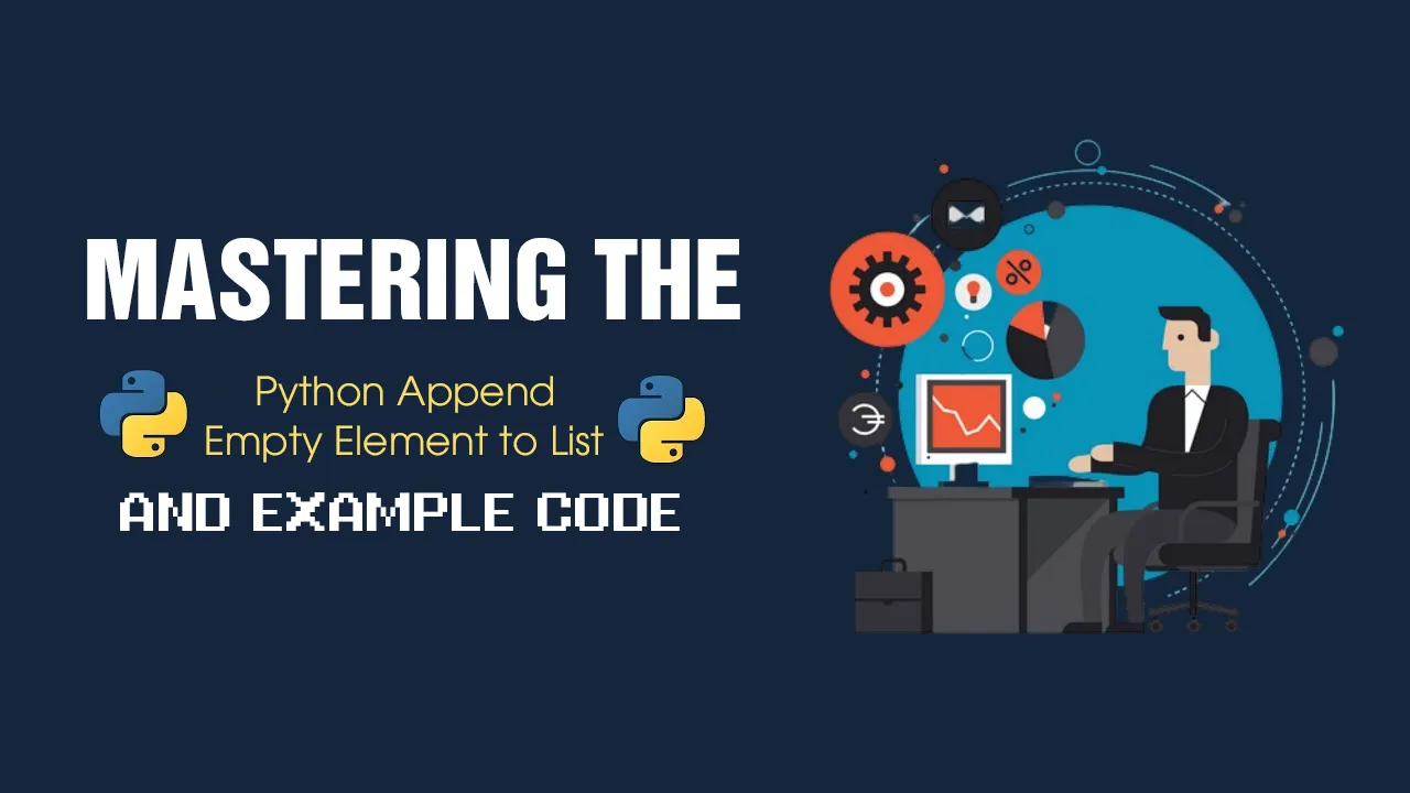 Mastering The Python Append Empty Element to List and Example Code