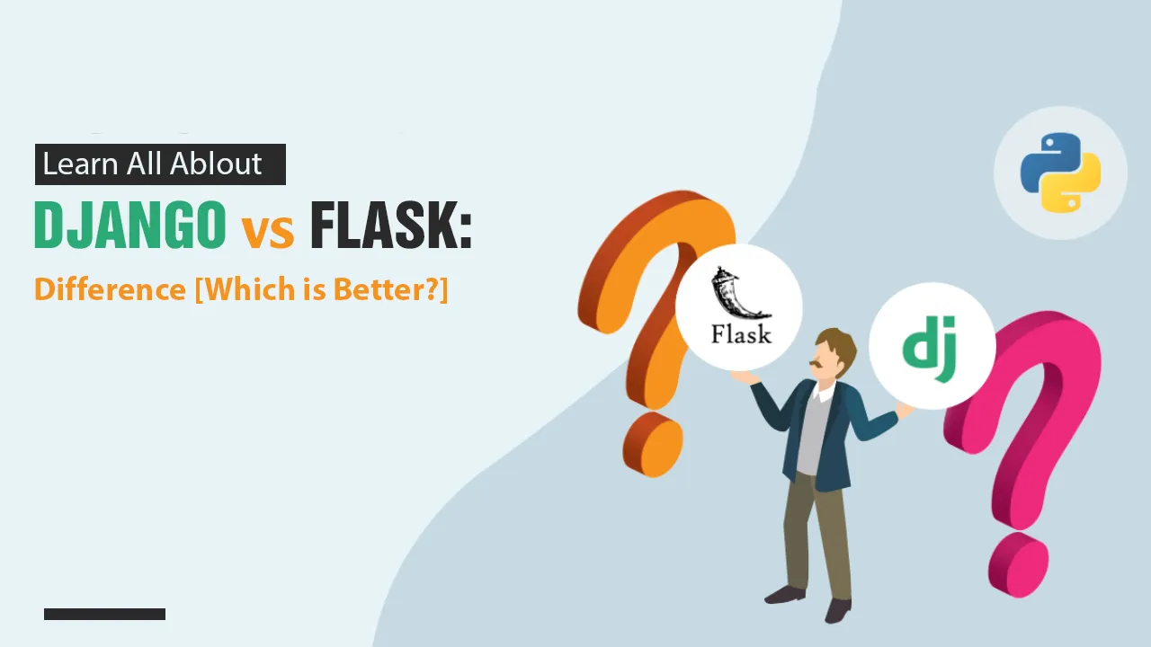 Learn All Ablout Django Vs Flask Difference Which Is Better