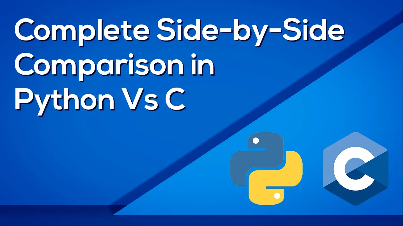 Complete Side-by-Side Comparison in Python Vs C