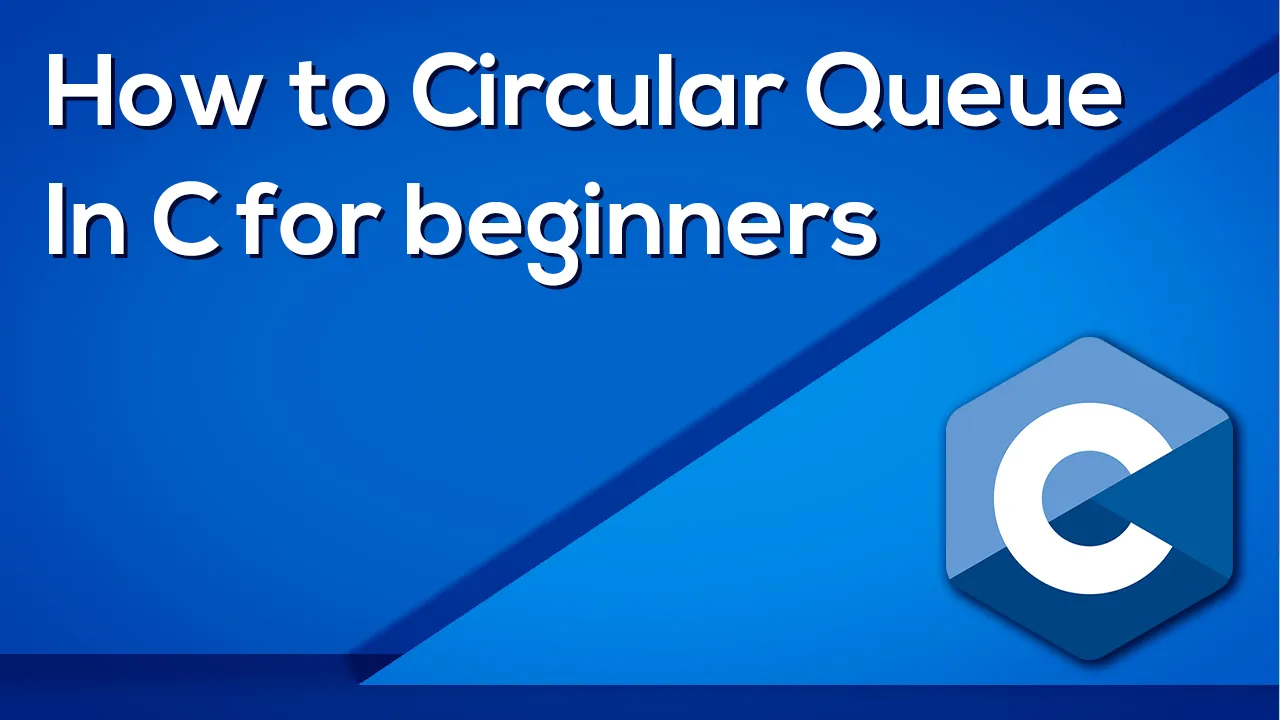 How to Circular Queue in C for beginners