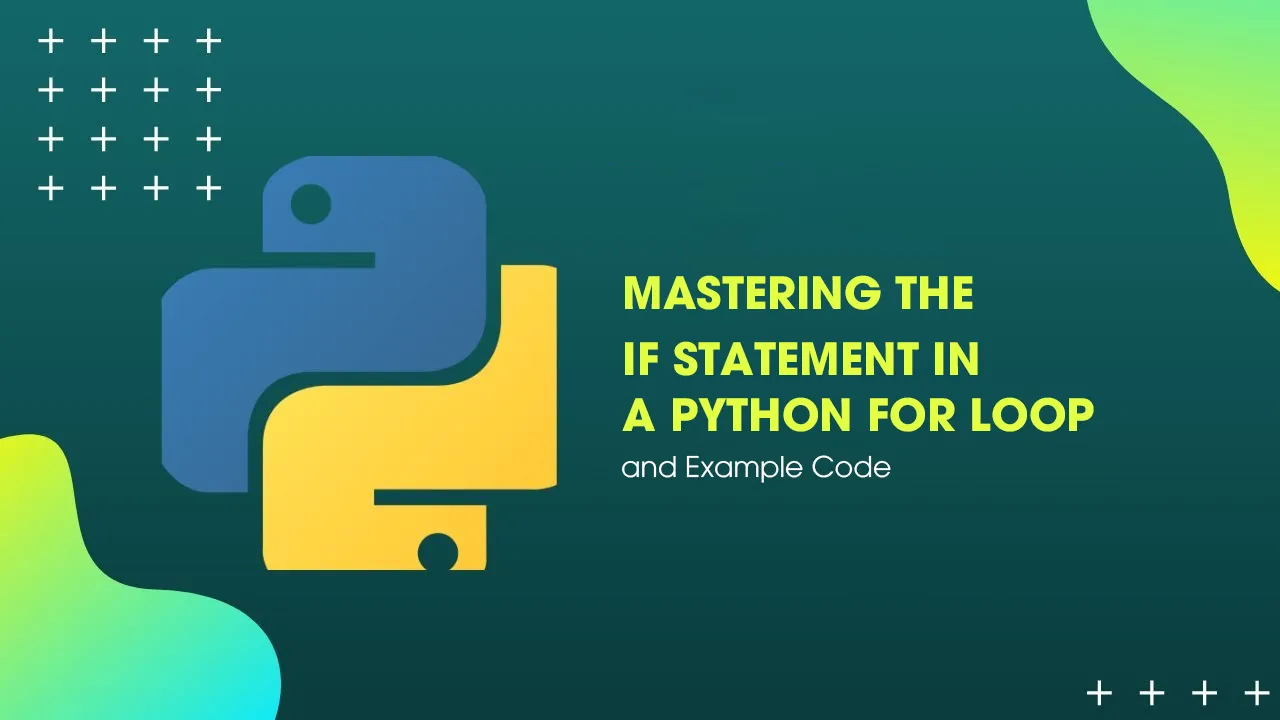 Mastering The If Statement in A Python for Loop and Example Code