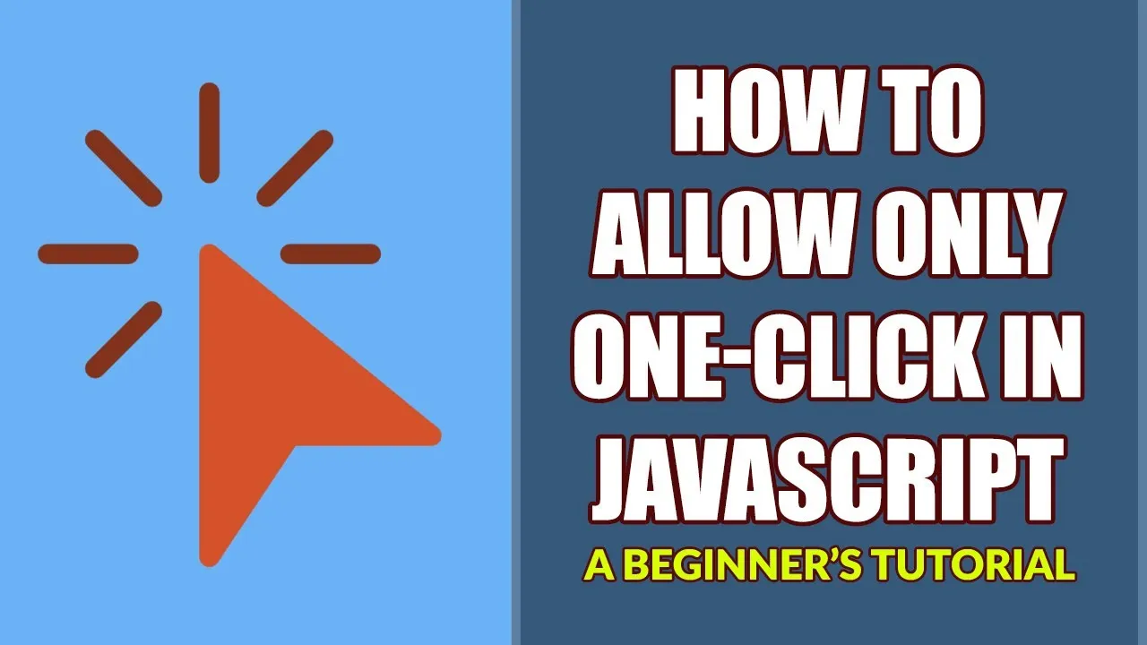 Javascript Tips: 5 Ways To Allow Only One Click