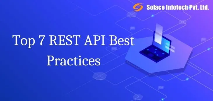 Top 7 REST API Best Practices - Solace Infotech Pvt Ltd