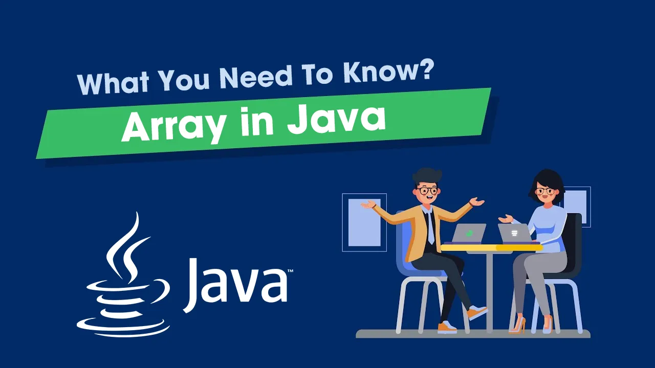 Array in Java: What You Need To Know?