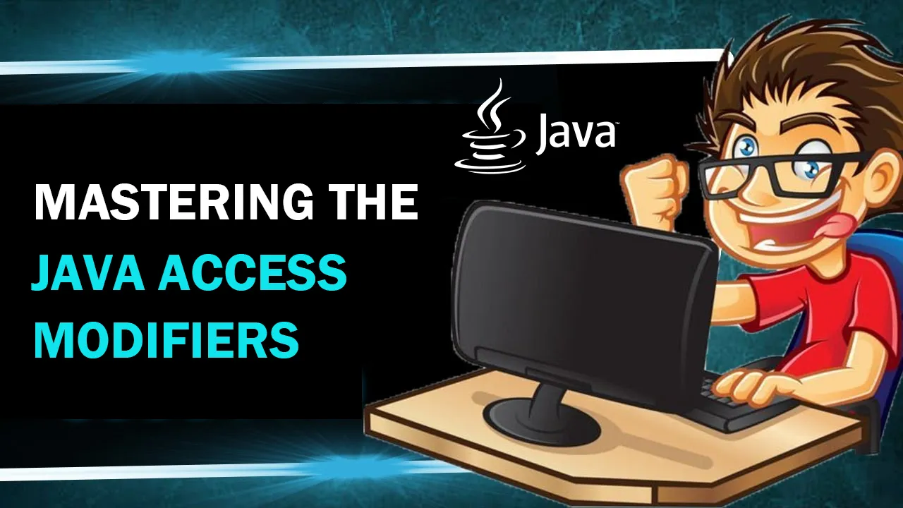 Mastering the Java Access Modifiers