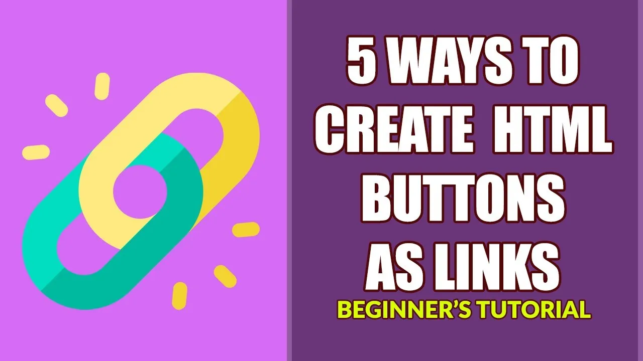 Instructions On How To Create An HTML Button As A Link In 5 Ways