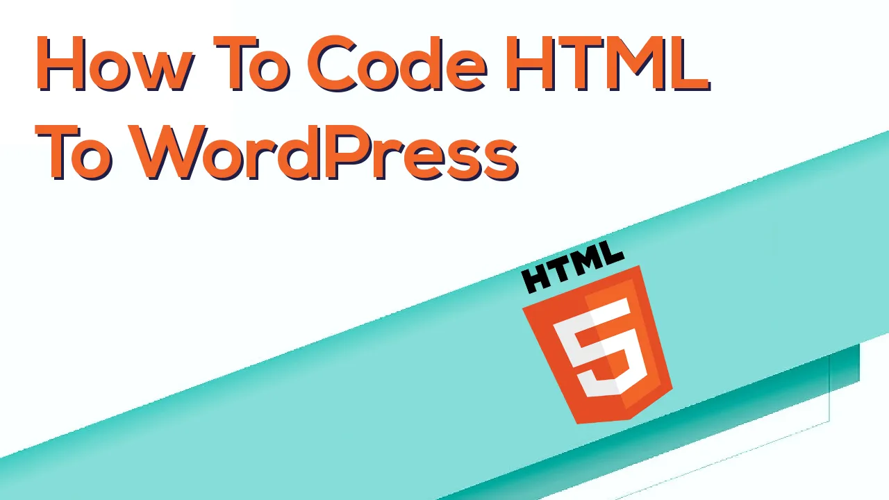 How To Code HTML To WordPress