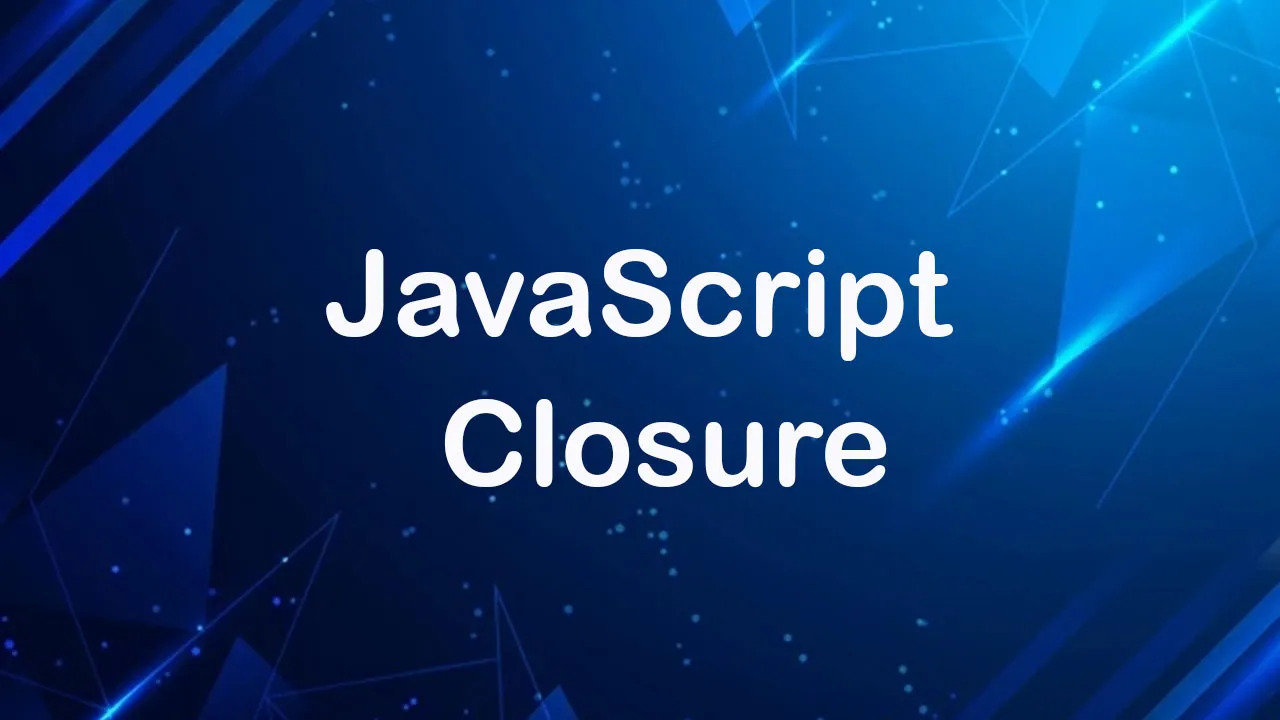 Understanding JavaScript Closure