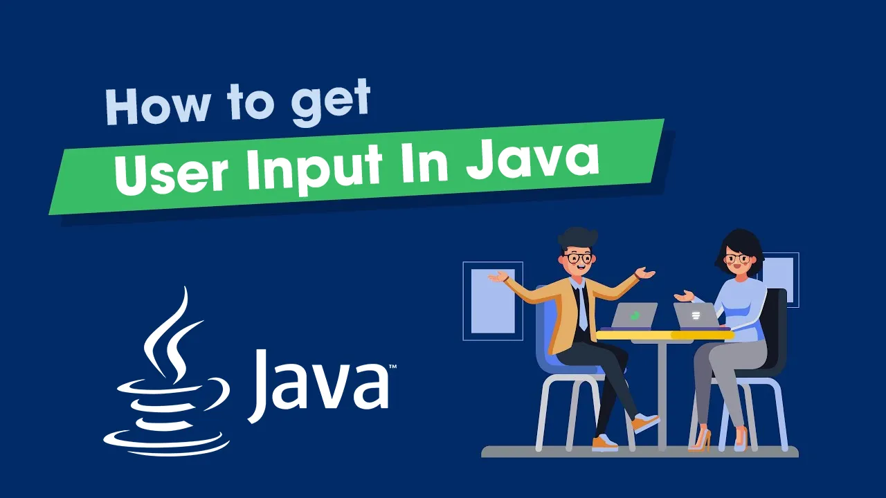 How to get User Input In Java [With Examples]