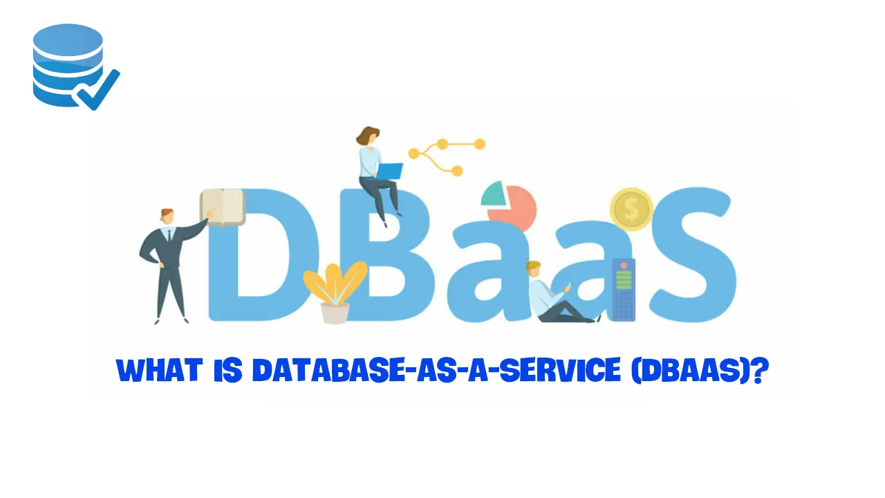 Learn All About Database-as-a-Service (DBaaS)?