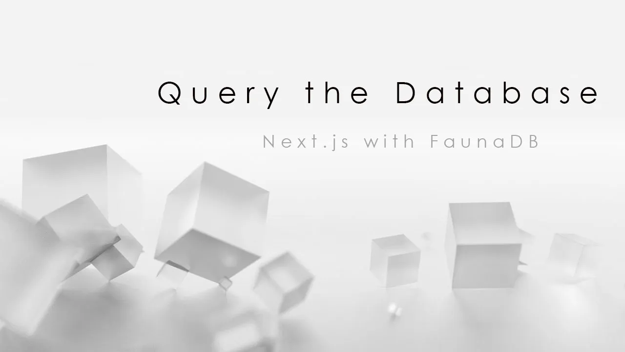 Query the Database from Your App Using Next.js with FaunaDB