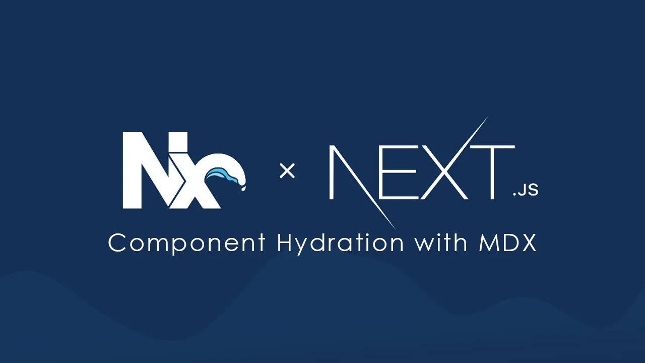 Component Hydration with MDX in Next.js and Nx