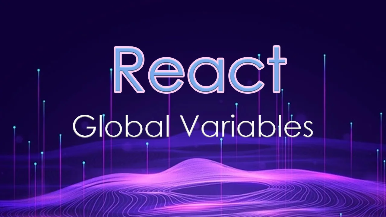 Build Global Variables In React