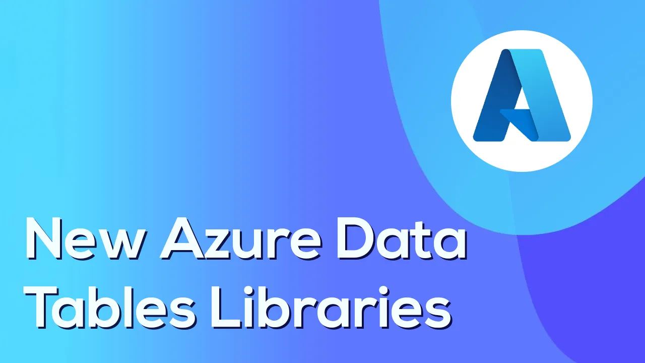 New Azure Data Tables Libraries